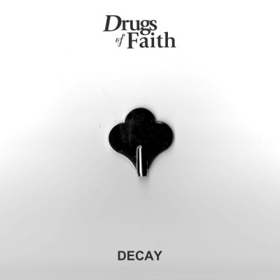 DRUGS OF FAITH - Decay EP DRUGS OF FAITH - Decay EP